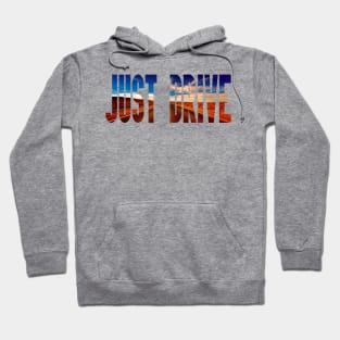 JUST DRIVE Hoodie